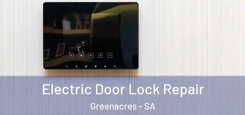 Electric Door Lock Repair Greenacres - SA