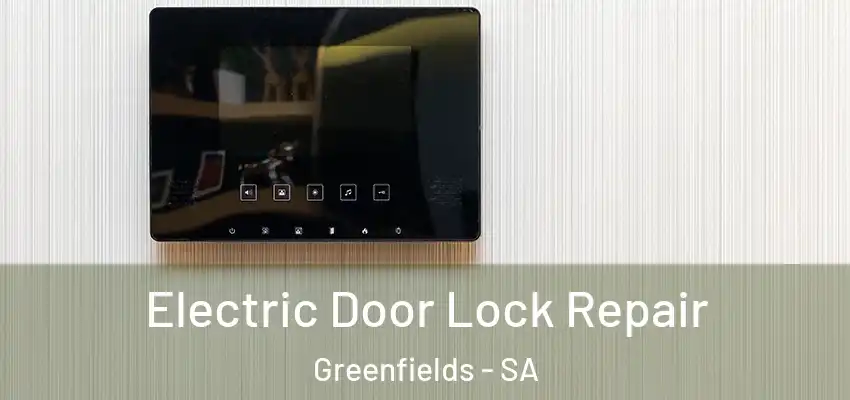 Electric Door Lock Repair Greenfields - SA