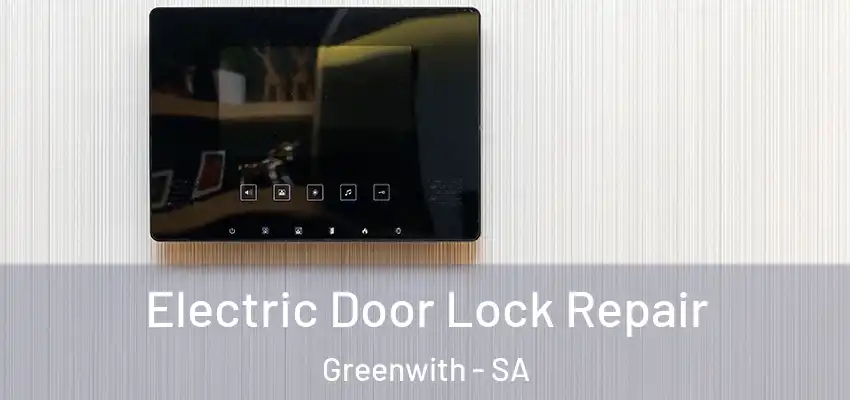 Electric Door Lock Repair Greenwith - SA
