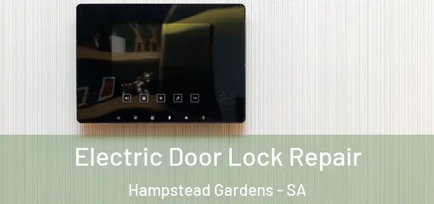 Electric Door Lock Repair Hampstead Gardens - SA