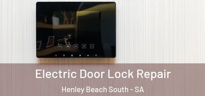 Electric Door Lock Repair Henley Beach South - SA