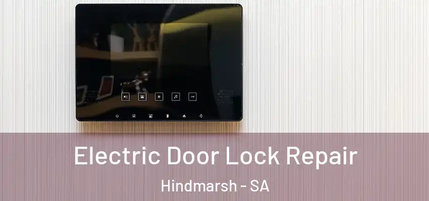 Electric Door Lock Repair Hindmarsh - SA