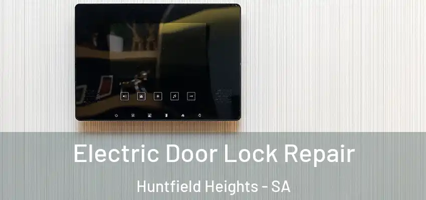 Electric Door Lock Repair Huntfield Heights - SA