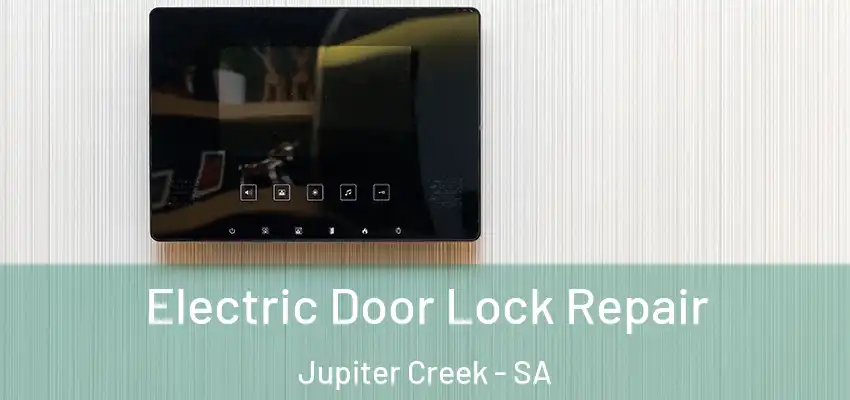 Electric Door Lock Repair Jupiter Creek - SA