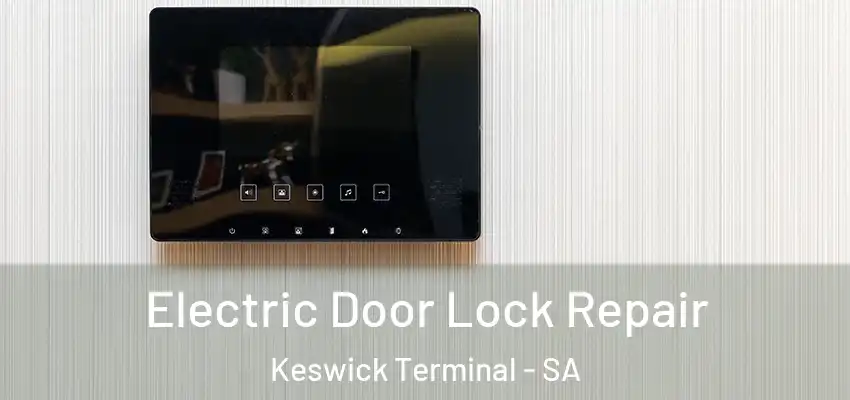 Electric Door Lock Repair Keswick Terminal - SA