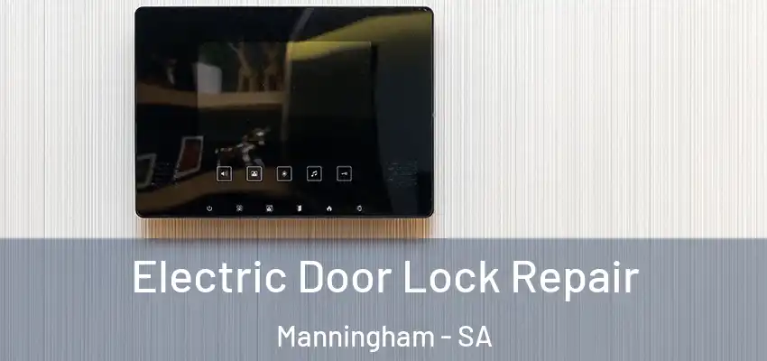 Electric Door Lock Repair Manningham - SA