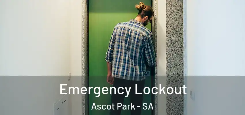 Emergency Lockout Ascot Park - SA