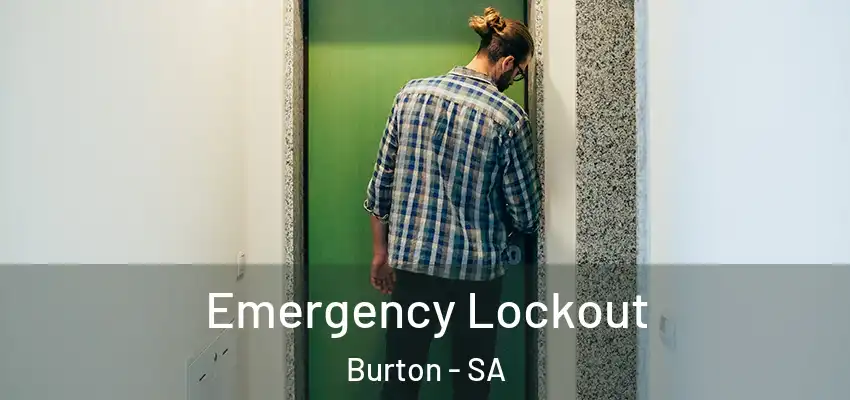 Emergency Lockout Burton - SA