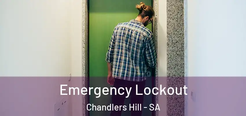  Emergency Lockout Chandlers Hill - SA