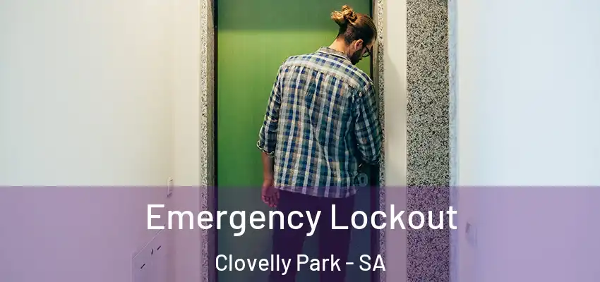 Emergency Lockout Clovelly Park - SA