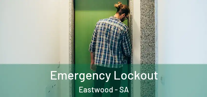 Emergency Lockout Eastwood - SA