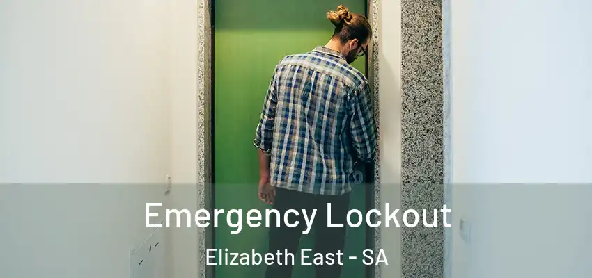 Emergency Lockout Elizabeth East - SA