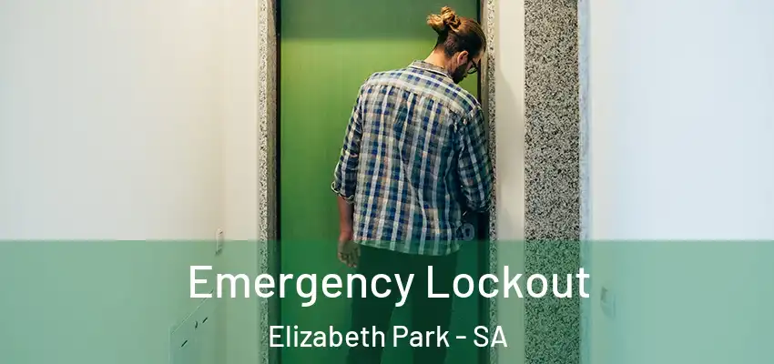 Emergency Lockout Elizabeth Park - SA