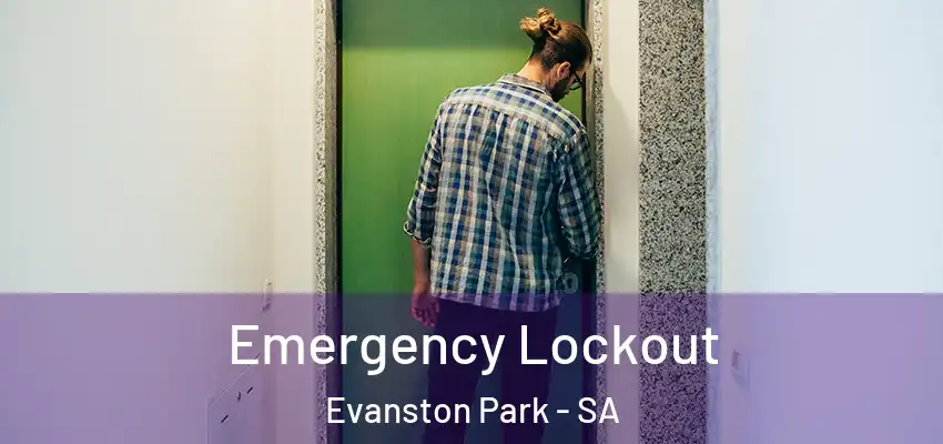 Emergency Lockout Evanston Park - SA