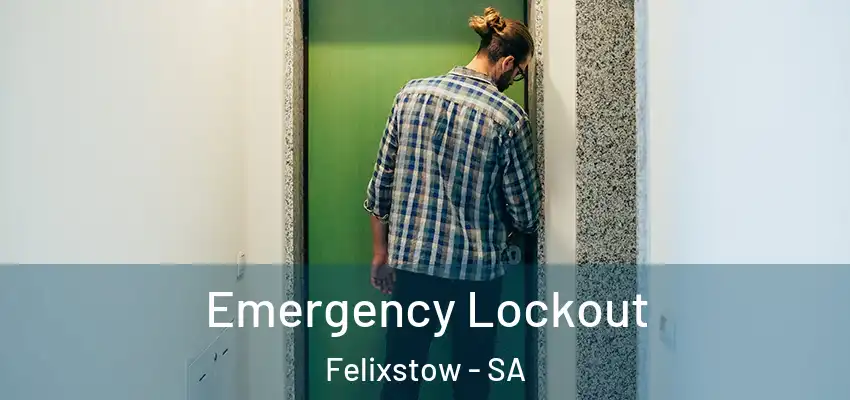 Emergency Lockout Felixstow - SA