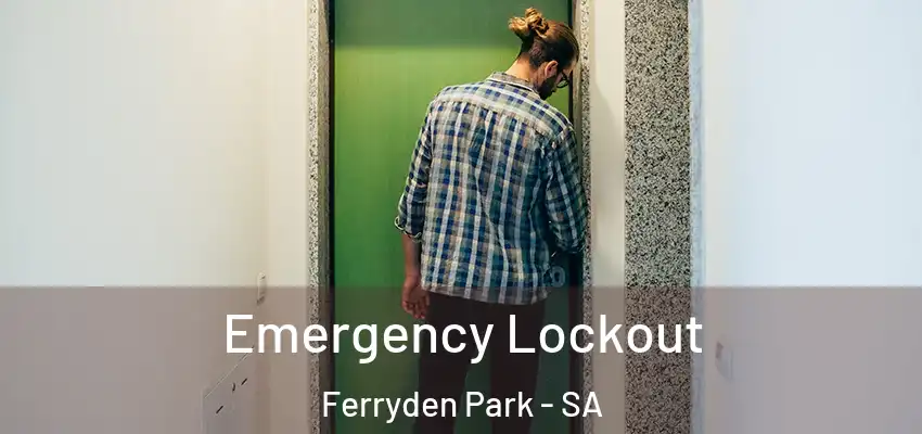 Emergency Lockout Ferryden Park - SA