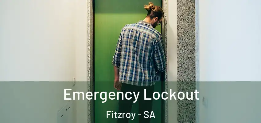 Emergency Lockout Fitzroy - SA