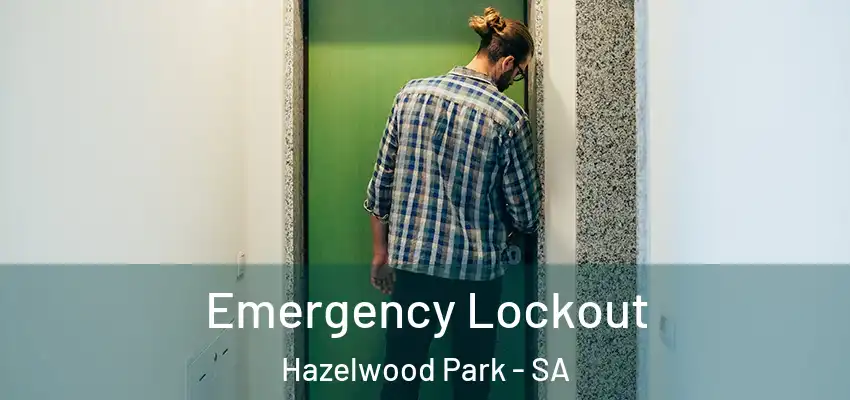 Emergency Lockout Hazelwood Park - SA