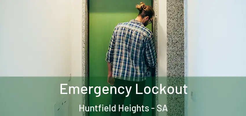 Emergency Lockout Huntfield Heights - SA