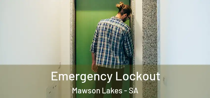 Emergency Lockout Mawson Lakes - SA