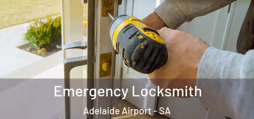 Emergency Locksmith Adelaide Airport - SA