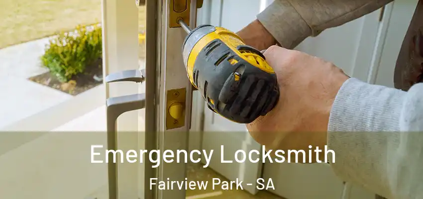Emergency Locksmith Fairview Park - SA