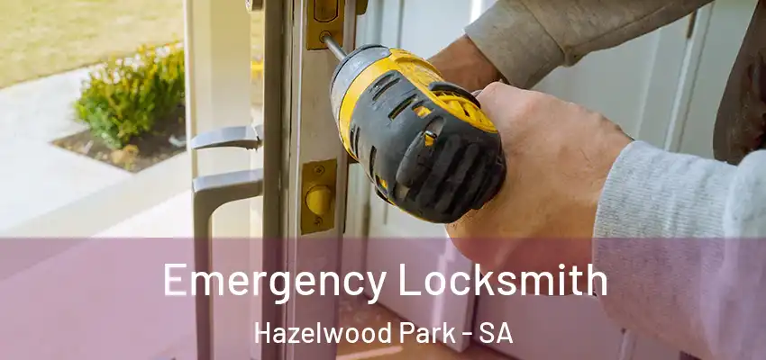 Emergency Locksmith Hazelwood Park - SA