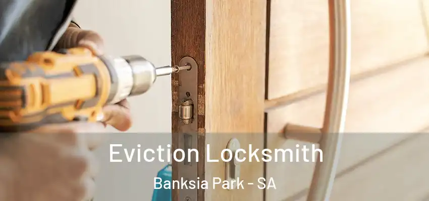 Eviction Locksmith Banksia Park - SA