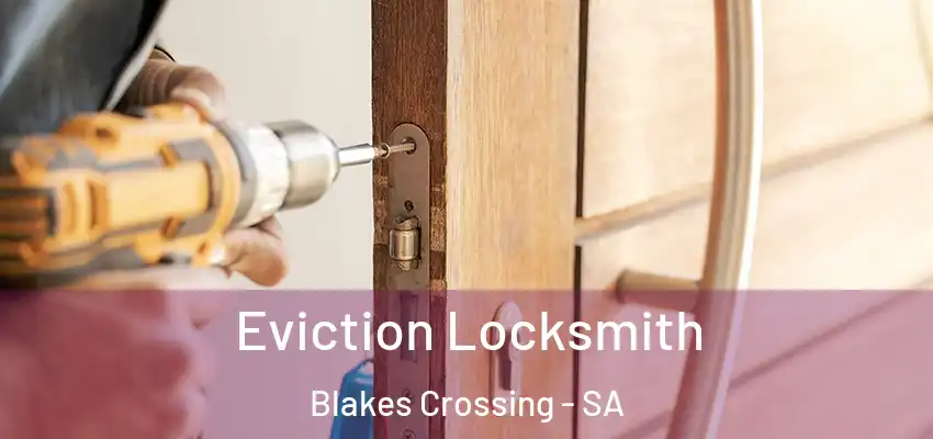  Eviction Locksmith Blakes Crossing - SA