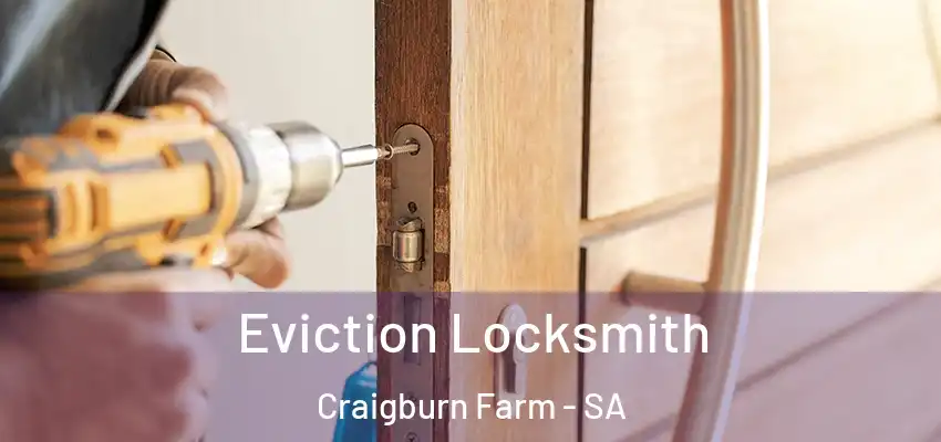 Eviction Locksmith Craigburn Farm - SA