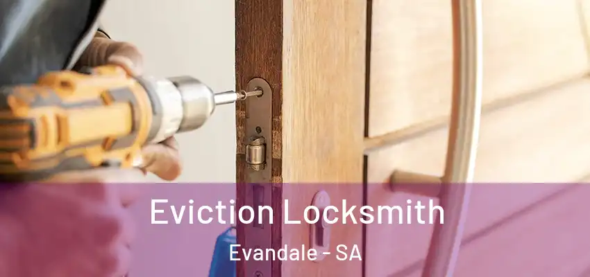Eviction Locksmith Evandale - SA