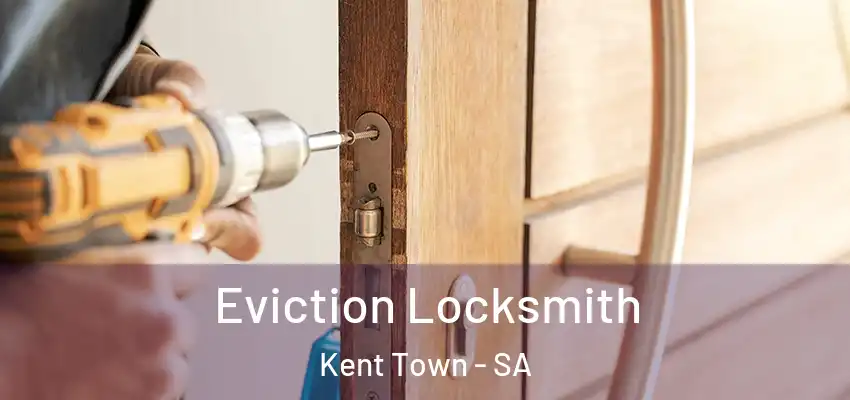 Eviction Locksmith Kent Town - SA