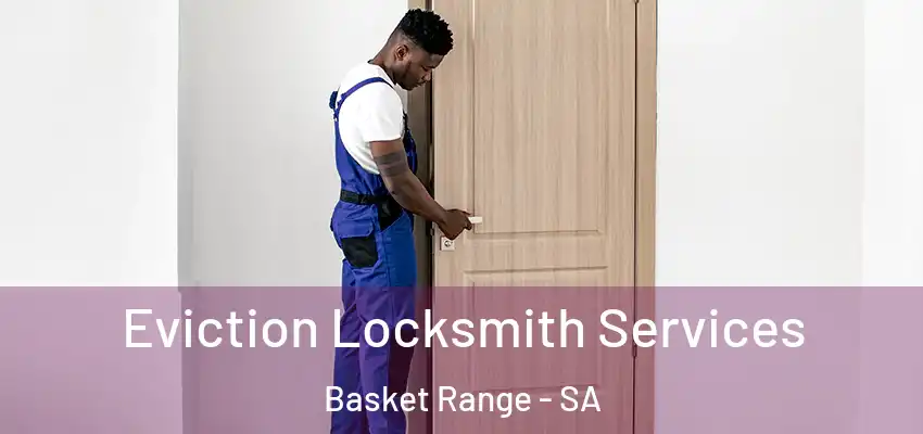 Eviction Locksmith Services Basket Range - SA