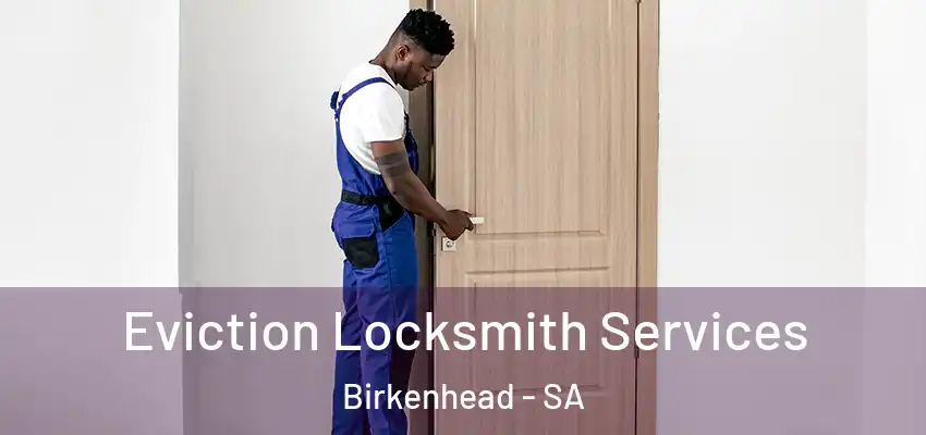 Eviction Locksmith Services Birkenhead - SA