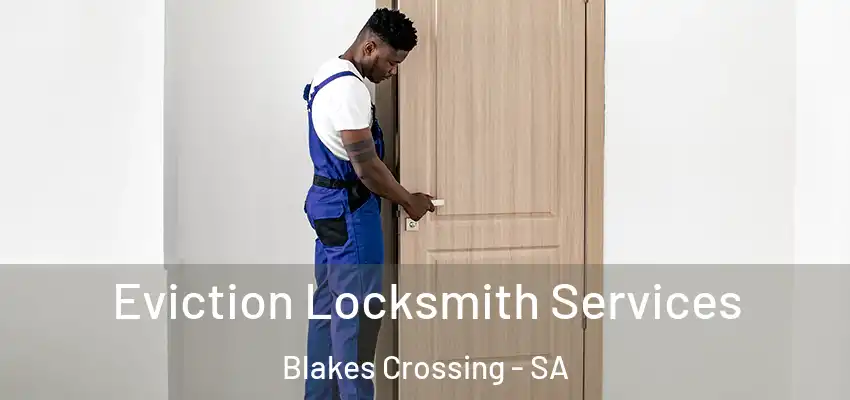 Eviction Locksmith Services Blakes Crossing - SA