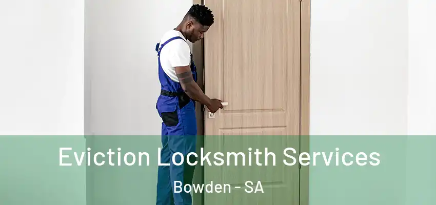 Eviction Locksmith Services Bowden - SA