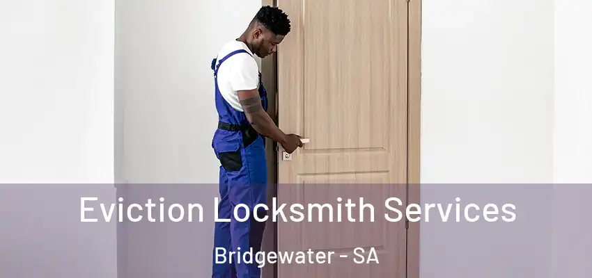 Eviction Locksmith Services Bridgewater - SA