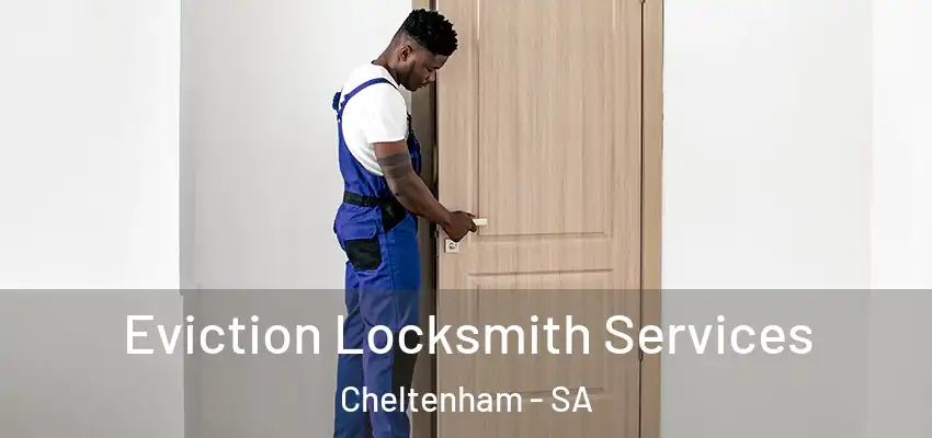 Eviction Locksmith Services Cheltenham - SA