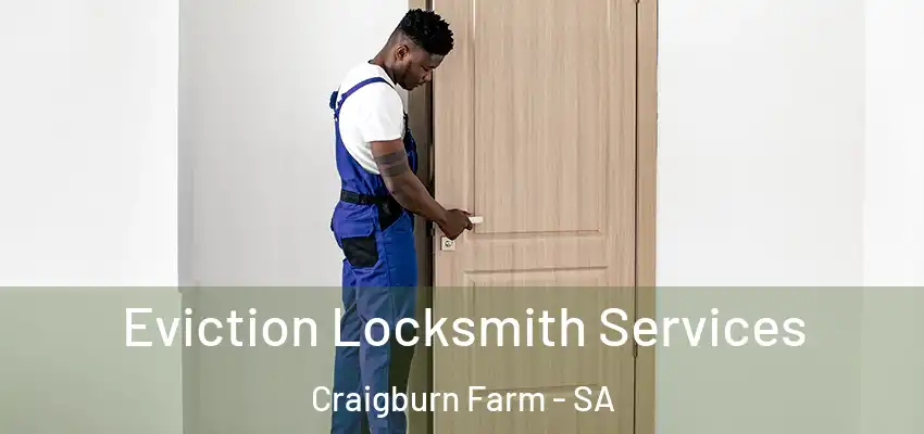 Eviction Locksmith Services Craigburn Farm - SA