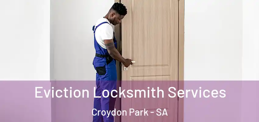 Eviction Locksmith Services Croydon Park - SA