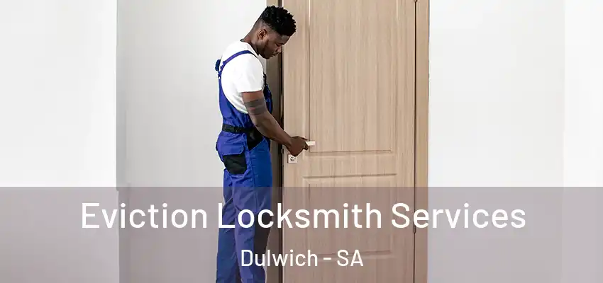 Eviction Locksmith Services Dulwich - SA