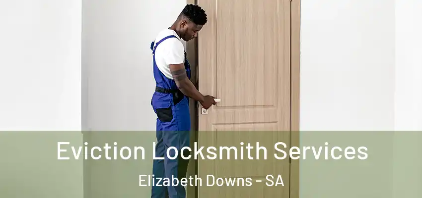Eviction Locksmith Services Elizabeth Downs - SA
