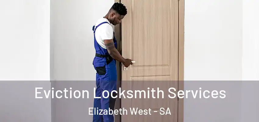 Eviction Locksmith Services Elizabeth West - SA