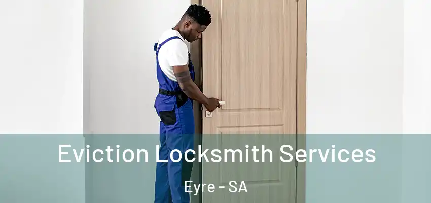 Eviction Locksmith Services Eyre - SA