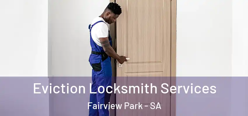 Eviction Locksmith Services Fairview Park - SA