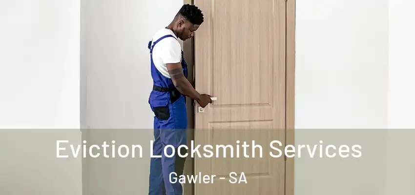  Eviction Locksmith Services Gawler - SA