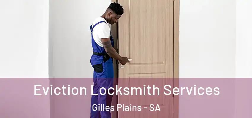 Eviction Locksmith Services Gilles Plains - SA
