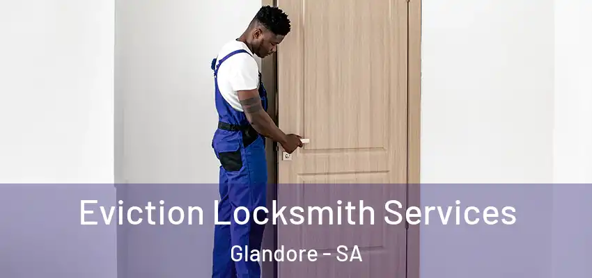 Eviction Locksmith Services Glandore - SA