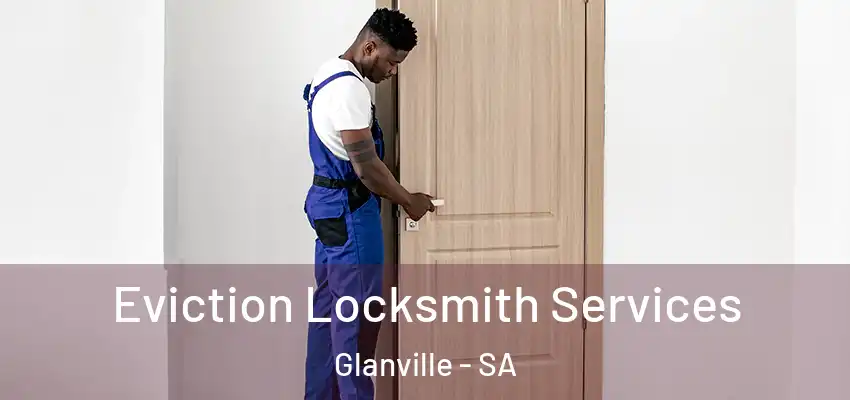 Eviction Locksmith Services Glanville - SA