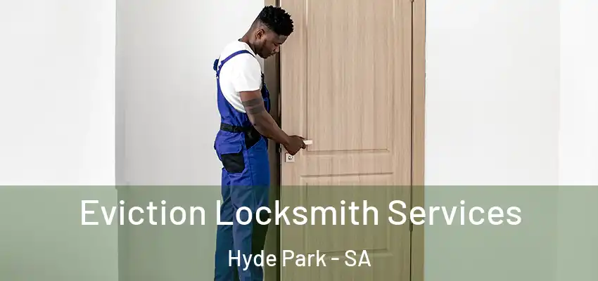 Eviction Locksmith Services Hyde Park - SA